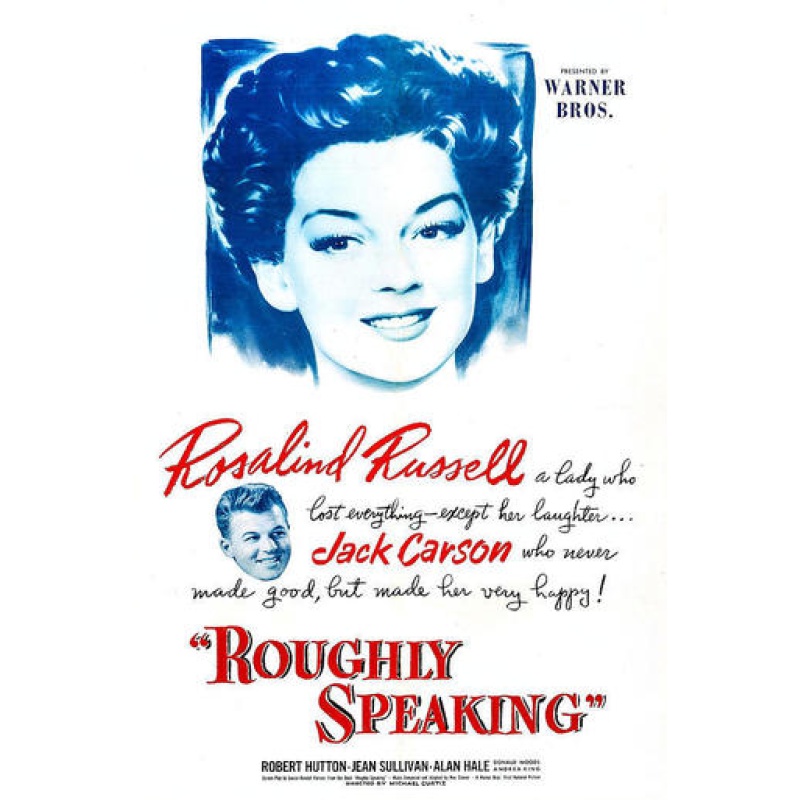 Roughly Speaking 1945 - Rosalind Russell, Jack Carson, Donald Woods