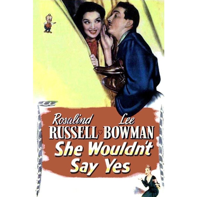 She Wouldn't Say Yes (1945)  Rosalind Russell, Lee Bowman, Adele Jergens