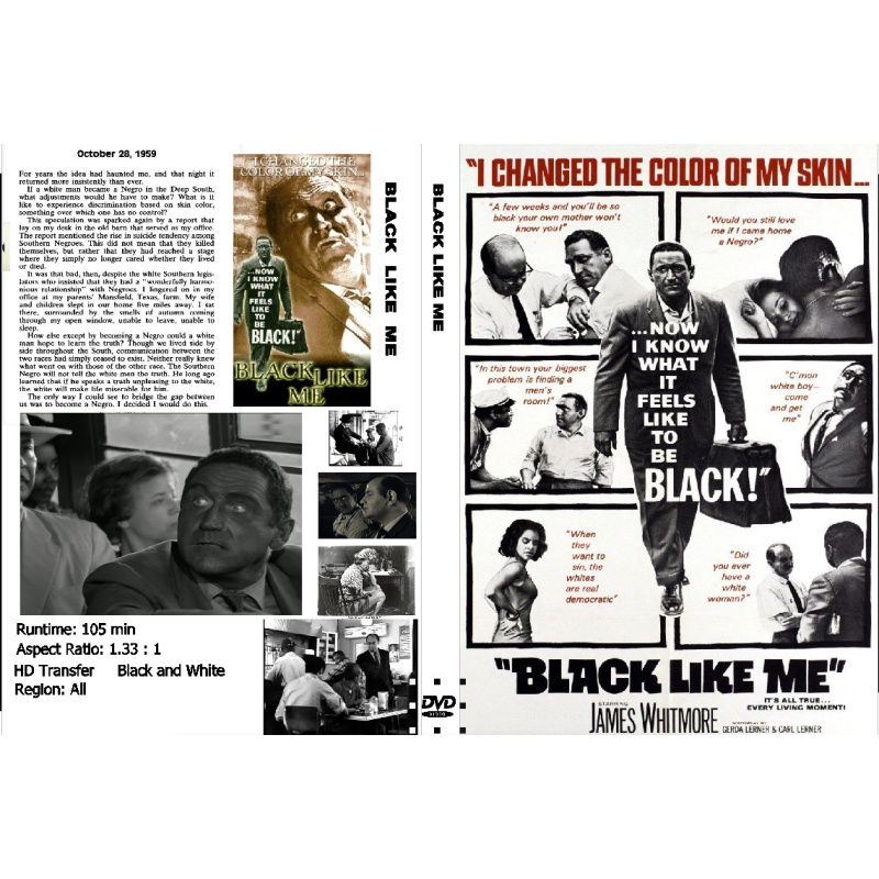 BLACK LIKE ME (1964) Based on the true story of a white reporter who, at the height of the civil-rights movement, temporarily darkened his skin to experience the realities of a black man's life in the segregated South.